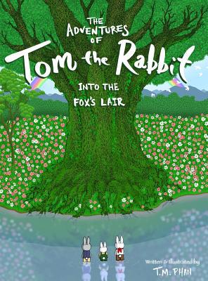 The Adventures of Tom the Rabbit: Into the Fox'... 0578477068 Book Cover