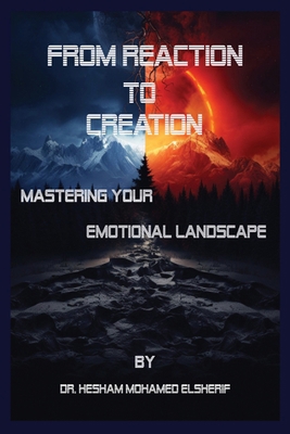 From Reaction to Creation: Mastering Your Emoti... B0CPSG7Y8N Book Cover