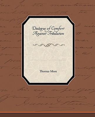 Dialogue of Comfort Against Tribulation 1438534108 Book Cover