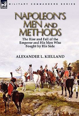 Napoleon's Men and Methods: the Rise and Fall o... 0857064096 Book Cover