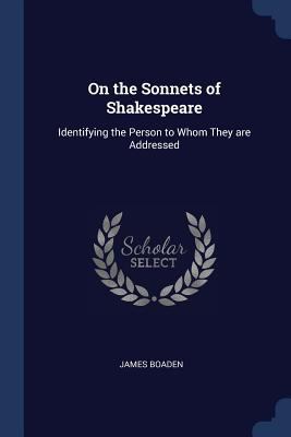 On the Sonnets of Shakespeare: Identifying the ... 1298741963 Book Cover