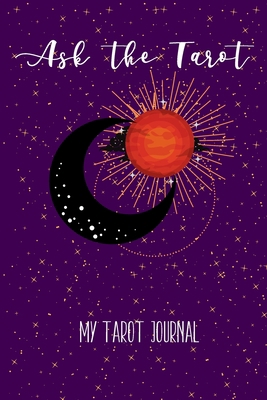 Ask the Tarot: My Tarot Journal 1678179981 Book Cover