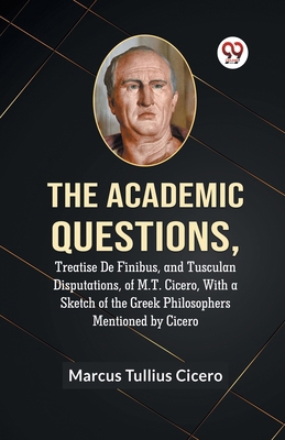 The Academic Questions, Treatise De Finibus, An... 9359954667 Book Cover