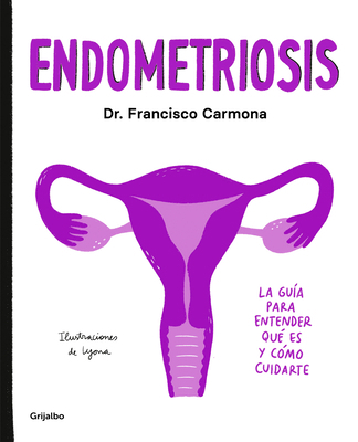 Endometriosis: La Guía Para Entender Qué Es Y C... [Spanish] 841775265X Book Cover