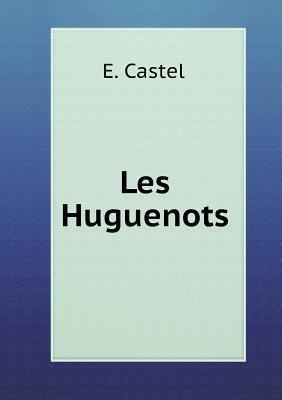 Les Huguenots [French] 5518732651 Book Cover