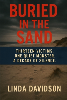Buried in the Sand: Thirteen Victims. One Quiet... B0FQP1CJK5 Book Cover