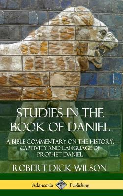 Studies in the Book of Daniel: A Bible Commenta... 0359742637 Book Cover