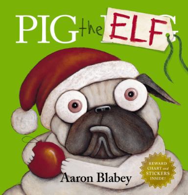 Pig the Elf with Reward Chart and Stickers (Pig... 1742764096 Book Cover