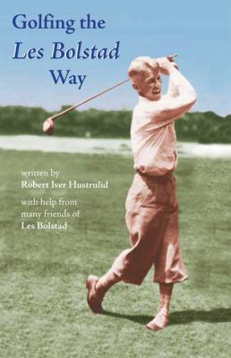 Golfing the Les Bolstad Way 1935666150 Book Cover