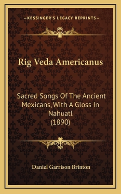 Rig Veda Americanus: Sacred Songs Of The Ancien... 1165701413 Book Cover