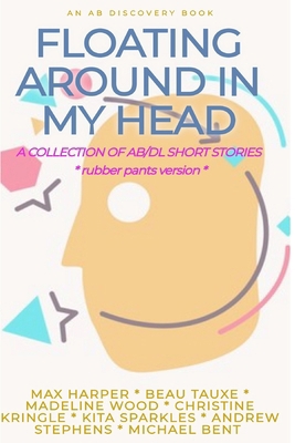 Floating Around In My Head (Vol 1) Rubber Pants...            Book Cover