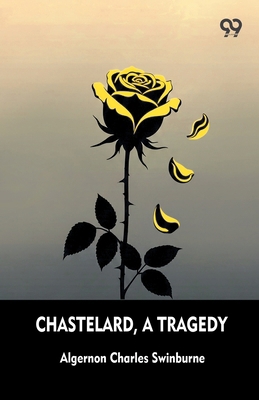 Chastelard, A Tragedy 937555287X Book Cover