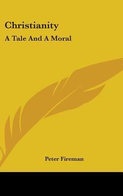 Christianity: A Tale and a Moral 1436686598 Book Cover