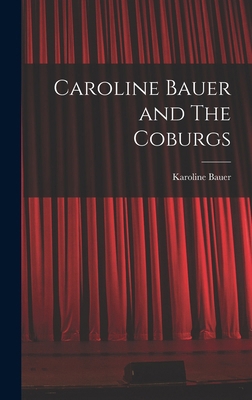Caroline Bauer and The Coburgs 1016767307 Book Cover