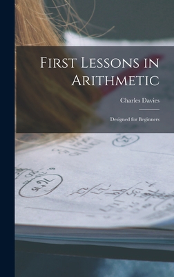 First Lessons in Arithmetic: Designed for Begin... B0BQ3ZPVKM Book Cover