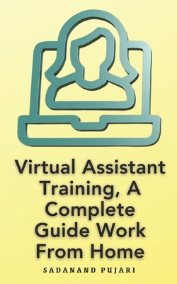 Virtual Assistant Training, A Complete Guide Wo... B0D6N9K5XL Book Cover