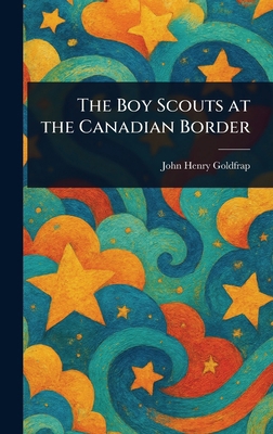 The Boy Scouts at the Canadian Border 1023212315 Book Cover