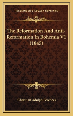 The Reformation and Anti-Reformation in Bohemia... 1165237199 Book Cover