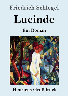 Lucinde (Großdruck): Ein Roman [German] 3847843907 Book Cover