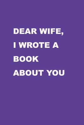 Dear Wife I wrote a book about you: Perfect Gif... 1709169419 Book Cover