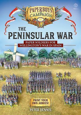 The Peninsular War: Paper Soldiers for Wellingt... 1911628283 Book Cover