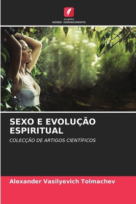 Sexo E Evolução Espiritual [Portuguese] 6207074947 Book Cover