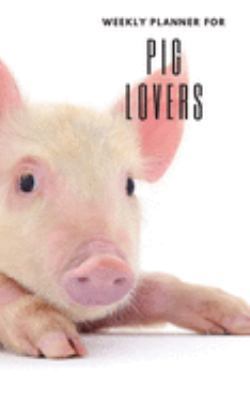 Weekly Planner for Pig Lovers: Handy 5 x 8 weekly planner for 2020. Notebook with to do list and space to add priorities. Idea Gift for family and friends.