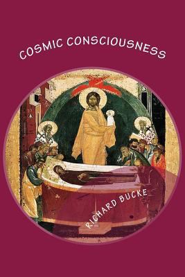 Cosmic Consciousness: A Study in the Evolution ... 1492963321 Book Cover