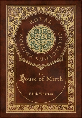 The House of Mirth (Royal Collector's Edition) ... 1774761831 Book Cover