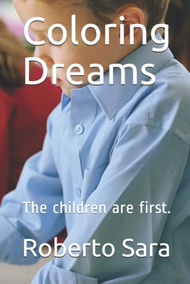 Coloring Dreams: The children are first. 1675605920 Book Cover