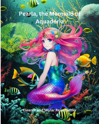 Pearla, the Mermaid of Aquadoria B0CJ45QTB4 Book Cover