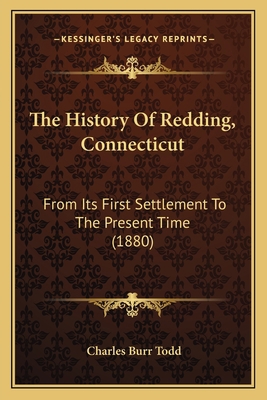 The History Of Redding, Connecticut: From Its F... 1165100207 Book Cover