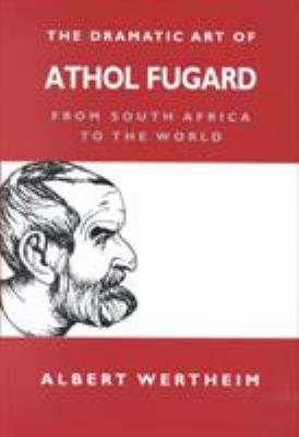 The Dramatic Art of Athol Fugard: From South Af... 0253338239 Book Cover