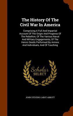 The History Of The Civil War In America: Compri... 1344815944 Book Cover