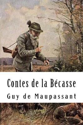 Contes de la Bécasse [French] 1986710491 Book Cover