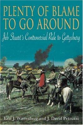 Plenty of Blame to Go Around: Jeb Stuart's Cont... 1932714200 Book Cover