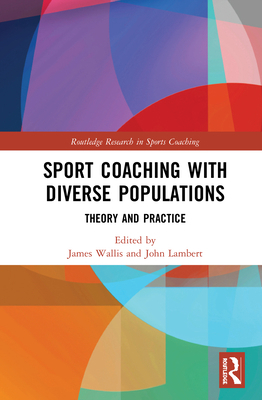 Sport Coaching with Diverse Populations: Theory... 036742746X Book Cover