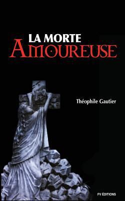 La Morte Amoureuse [French] 1536842850 Book Cover