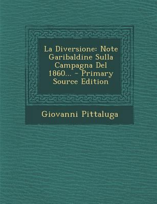 La Diversione: Note Garibaldine Sulla Campagna ... [Italian] 1294102591 Book Cover