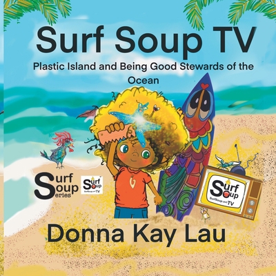 Surf Soup TV: Plastic Island and Being Good Ste... [Large Print] 1956022163 Book Cover