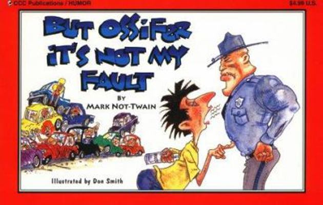 But Ossifer, It's Not My Fault 0918259622 Book Cover