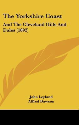 The Yorkshire Coast: And The Cleveland Hills An... 1437441564 Book Cover