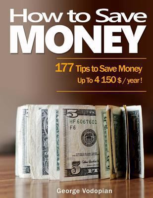 How to Save Money: 177 Tips to Save Money Up To... 1984087975 Book Cover