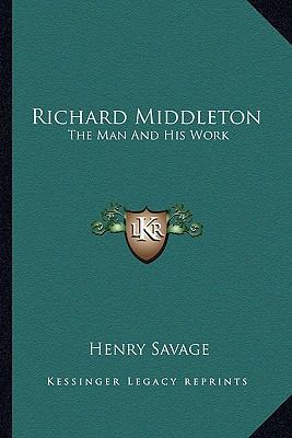 Richard Middleton: The Man And His Work 1162799862 Book Cover