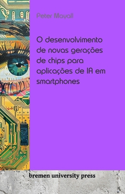 O desenvolvimento de novas gerações de chips pa... [Portuguese] 368904345X Book Cover