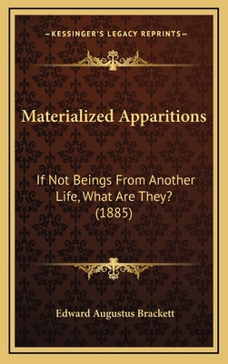 Materialized Apparitions: If Not Beings From An... 1165502410 Book Cover