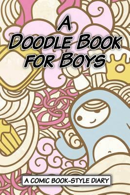 A Doodle Book for Boys 1542562066 Book Cover