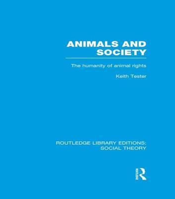 Animals and Society: The Humanity of Animal Rights 1138963585 Book Cover