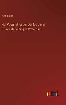 Het Voorstel tot den Aanlag eener Drinkwaterlei... [Dutch] 3368204238 Book Cover