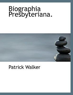 Biographia Presbyteriana. 1116072858 Book Cover